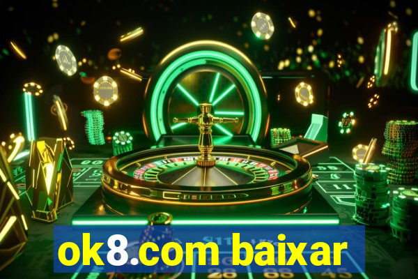 ok8.com baixar